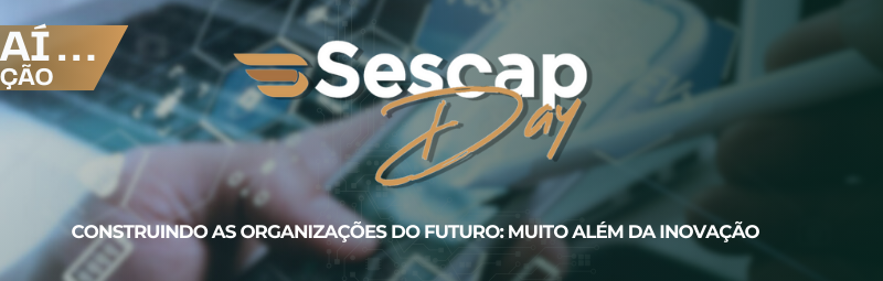 Vem aí a 2ª edição do Sescap Day